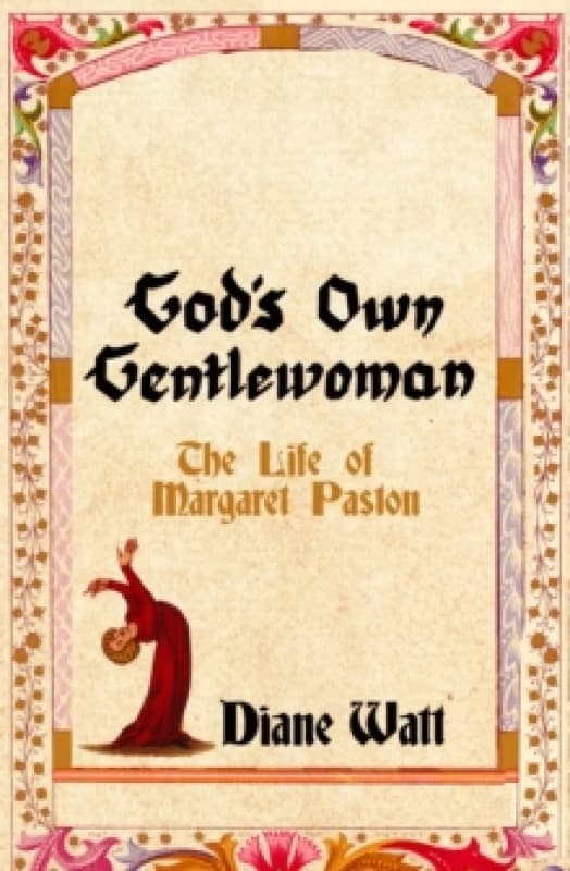 God's Own Gentlewoman : The Life of Margaret Paston Paperback / softback