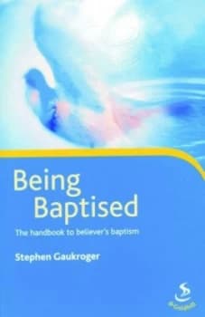 Being Baptized by Stephen Gaukroger and Simon Fox Book
