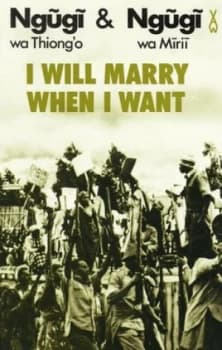 I Will Marry When I Want by Ngugi Wa Mirii Paperback