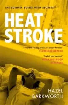 Heatstroke : a dark, compulsive story of love and obsession