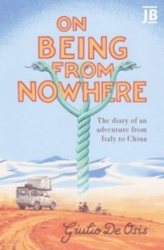 On Being from Nowhere : The diary of an adventure from Italy to China Paperback / softback