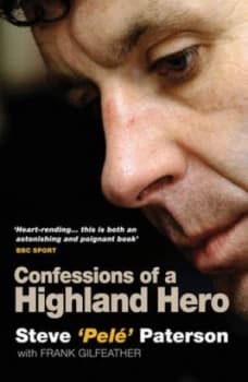 Confessions of a Highland Hero by Steve Paterson Book