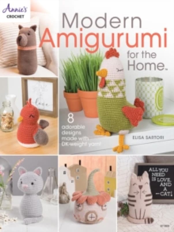 Modern Amigurumi for the Home : 8 Adorable Designs Made with Dk-Weight Yarn! Paperback / softback