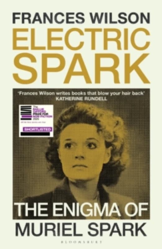 Electric Spark : The Enigma of Muriel Spark - Shortlisted for the Baillie Gifford Prize 2025 Hardback
