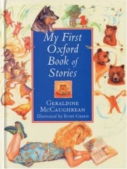 My First Oxford Book of Stories by Geraldine Mccaughrean and Ruby Green Hardback