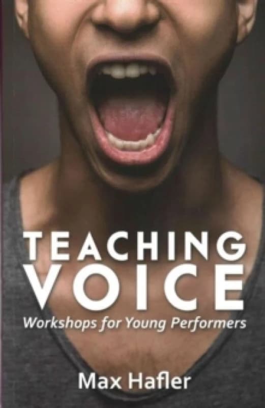 Teaching Voice: Workshops for Young Performers Paperback / softback