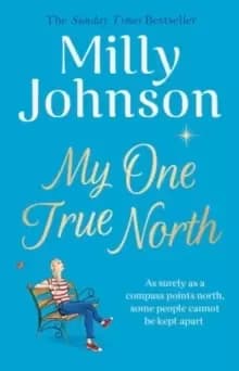 My One True North : the Top Five Sunday Times bestseller - discover the magic of Milly