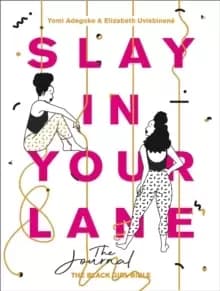 Slay In Your Lane: The Journal
