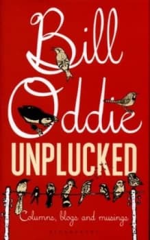 Bill Oddie Unplucked by Bill Oddie Hardback