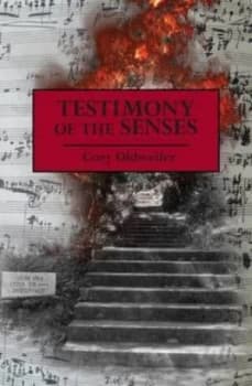 Testimony of the Senses by Cory Oldweiler Paperback