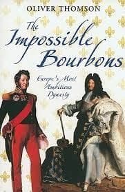 The impossible Bourbons by Oliver Thomson
