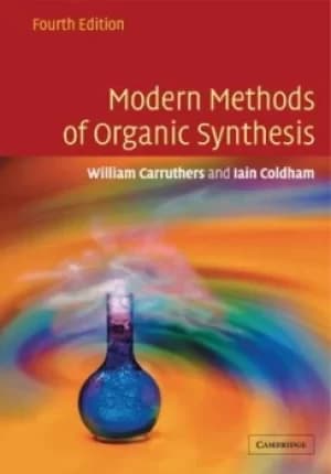 Modern methods of organic sythesis by W Carruthers