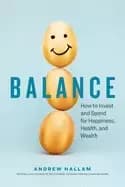 balance how to invest and spend for happiness health and wealth