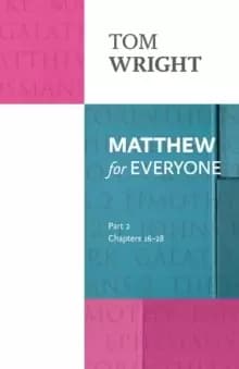 Matthew for Everyone: Part 2 : chapters 16-28