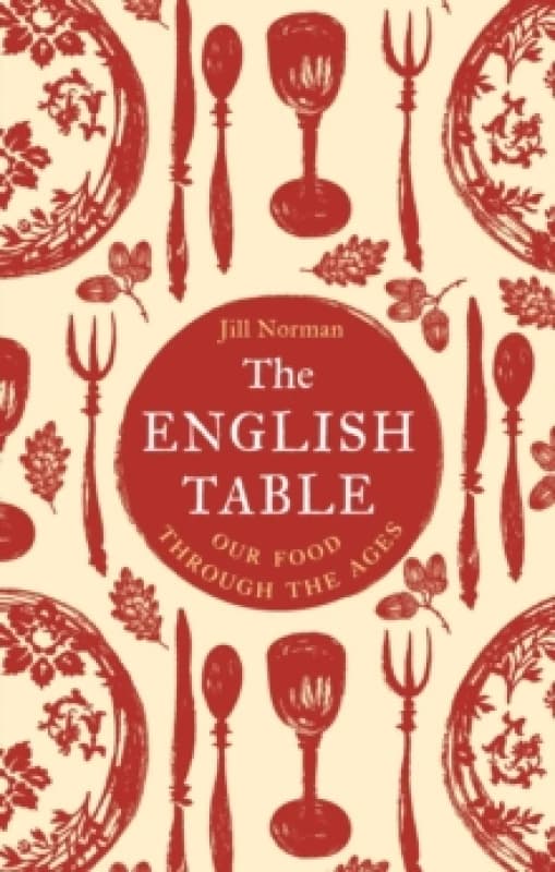 The English Table : Our Food Through the Ages Hardback