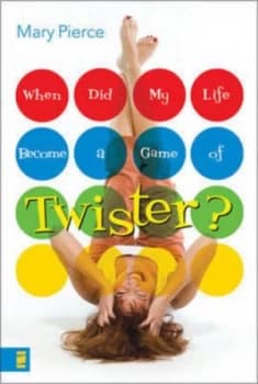 When Did My Life Become a Game of Twister by Mary Pierce Book
