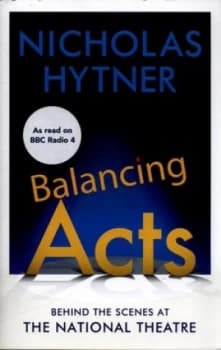 Balancing Acts by Sir Nicholas Hytner Hardback