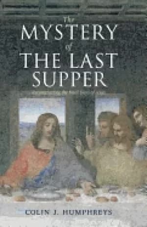 mystery of the last supper reconstructing the final days of jesus