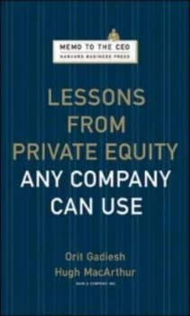 Lessons from Private Equity Any Company Can Use by Orit Gadiesh Hardback