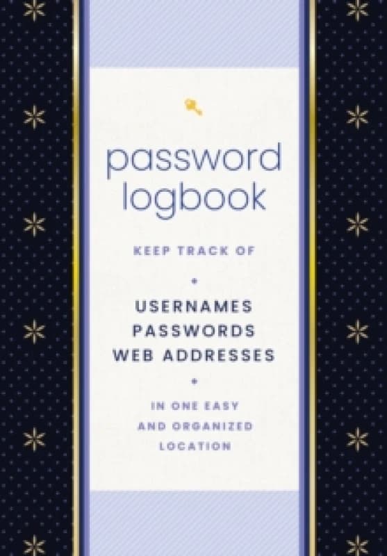Password Logbook (Black & Gold) : Keep Track of Usernames, Passwords, Web Addresses in One Easy and Organized Location Hardback