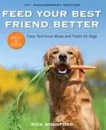 feed your best friend better revised edition easy nutritious meals and trea