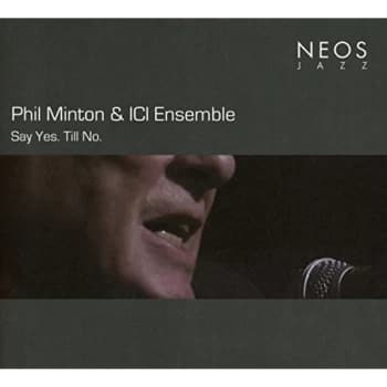 Phil Minton & ICI Ensemble - Say Yes. Till No. CD