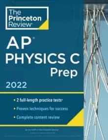 Princeton Review AP Physics C Prep, 2022 : Practice Tests + Complete Content Review + Strategies & Techniques