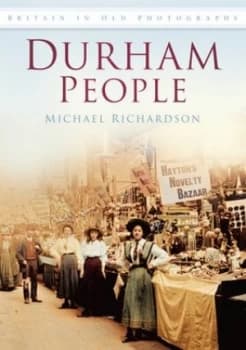 Durham people in old photographs by Michael Richardson