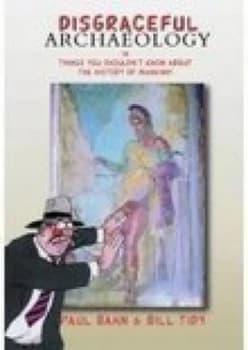 Disgraceful Archaeology by Dr. Paul Bahn Book