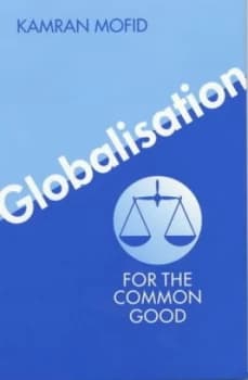 Market Economy Free Trade Globalisation and the Common Good by Kamran Mofid Book
