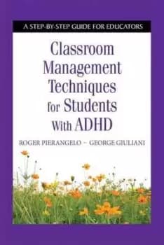 Classroom management techniques for students with ADHD by Roger Pierangelo