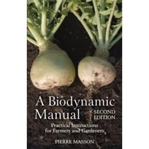 A Biodynamic Manual: Practical Instructions for Farmers and Gardeners by Pierre Masson (Paperback, 2014)
