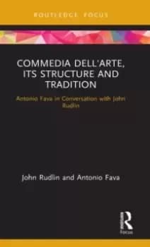 Commedia dell'Arte, its Structure and Tradition : Antonio Fava in Conversation with John Rudlin