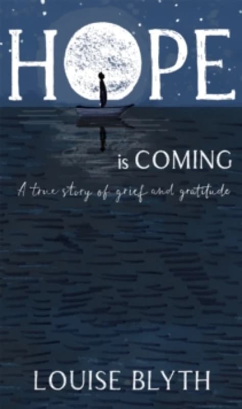 Hope is Coming : A true story of grief and gratitude Paperback / softback