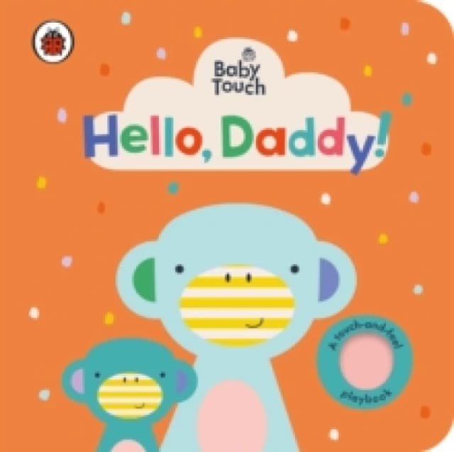 Baby Touch: Hello, Daddy! Board book