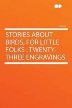 Stories about Birds for Little Folks Paperback