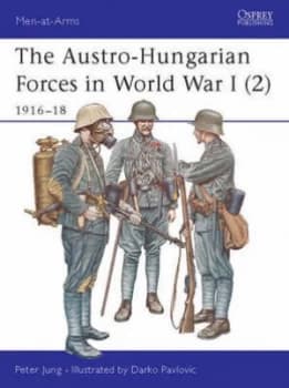 The Austro-Hungarian Forces in World War I. 2 1916-18 by Peter Jung Paperback