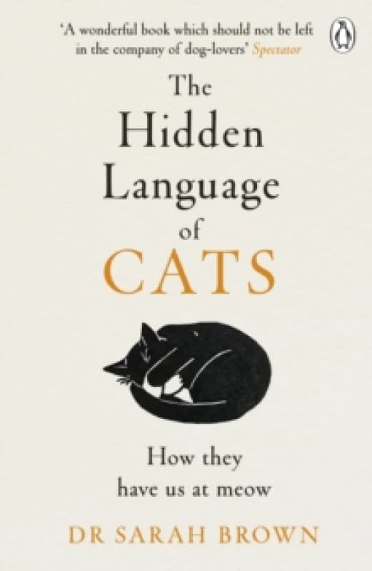 The Hidden Language of Cats : Learn what your feline friend is trying to tell you Paperback / softback