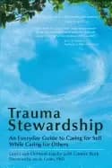 trauma stewardship an everyday guide to caring for self while caring for ot