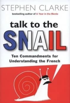 Talk to the Snail by Stephen Clarke Hardback