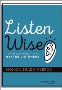 Listen Wise : Teach Students to Be Better Listeners