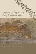 legions of pigs in the early medieval west