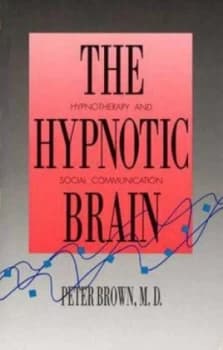 The Hypnotic Brain by Peter Brown Hardback