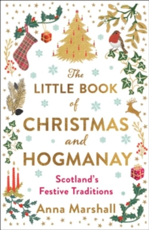 The Little Book of Christmas and Hogmanay : Scotland's Festive Traditions Hardback