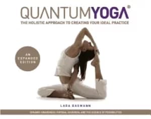 quantum yoga the holistic approach to creating your ideal practice