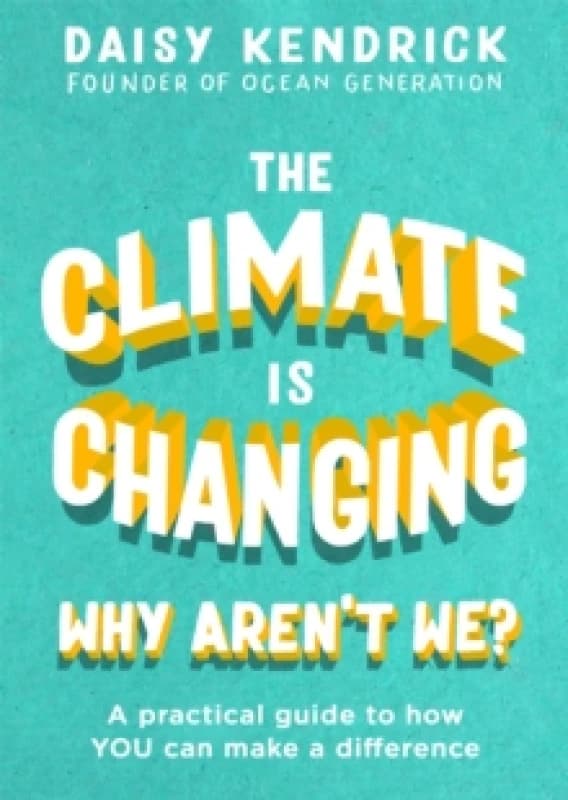 The Climate Is Changing, Why Aren't We?. Hardback. By Daisy Kendrick Books