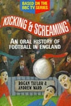 Kicking and Screaming by Rogan P Taylor and Andrew Ward and Bbc Enterprises Paperback