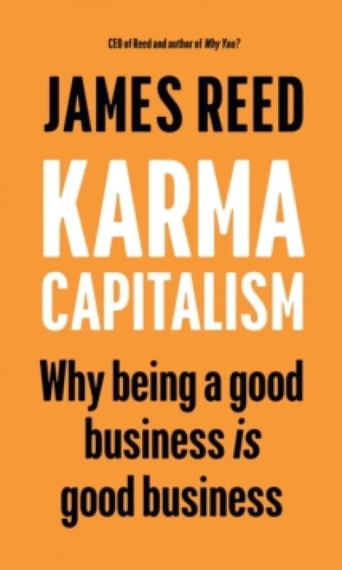 Karma Capitalism : Why being a good business is good business Hardback