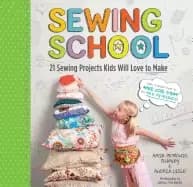 sewing school 21 sewing projects kids will love to make