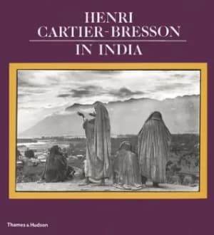 Henri Cartier-Bresson in India by Henri Cartier-Bresson